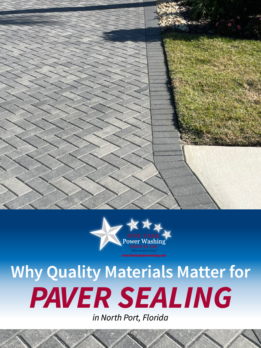 Why Quality Materials Matter for Paver Sealing in North Port, Florida